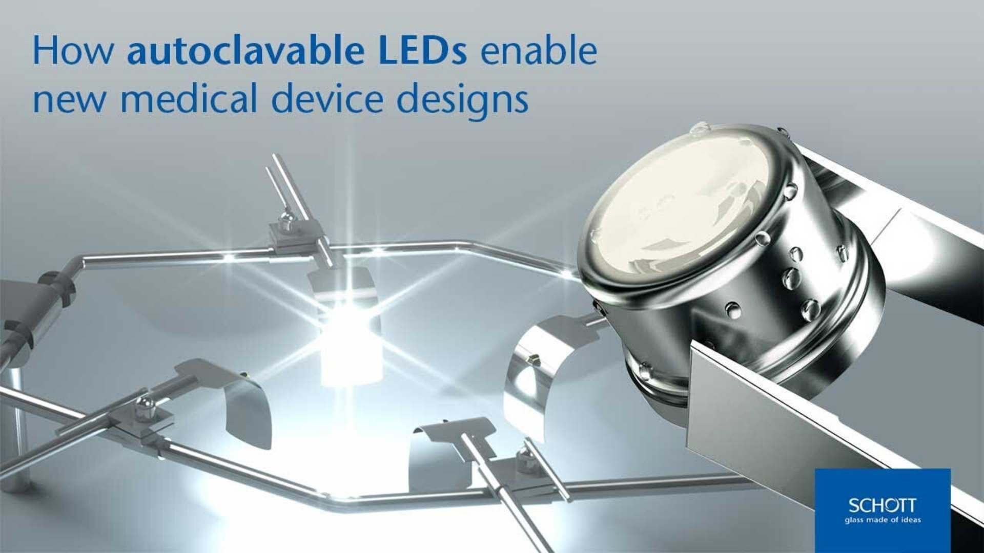 Clique para descobrir como os LEDs Autoclaváveis SCHOTT Solidur® possibilitam novos designs de dispositivos médicos