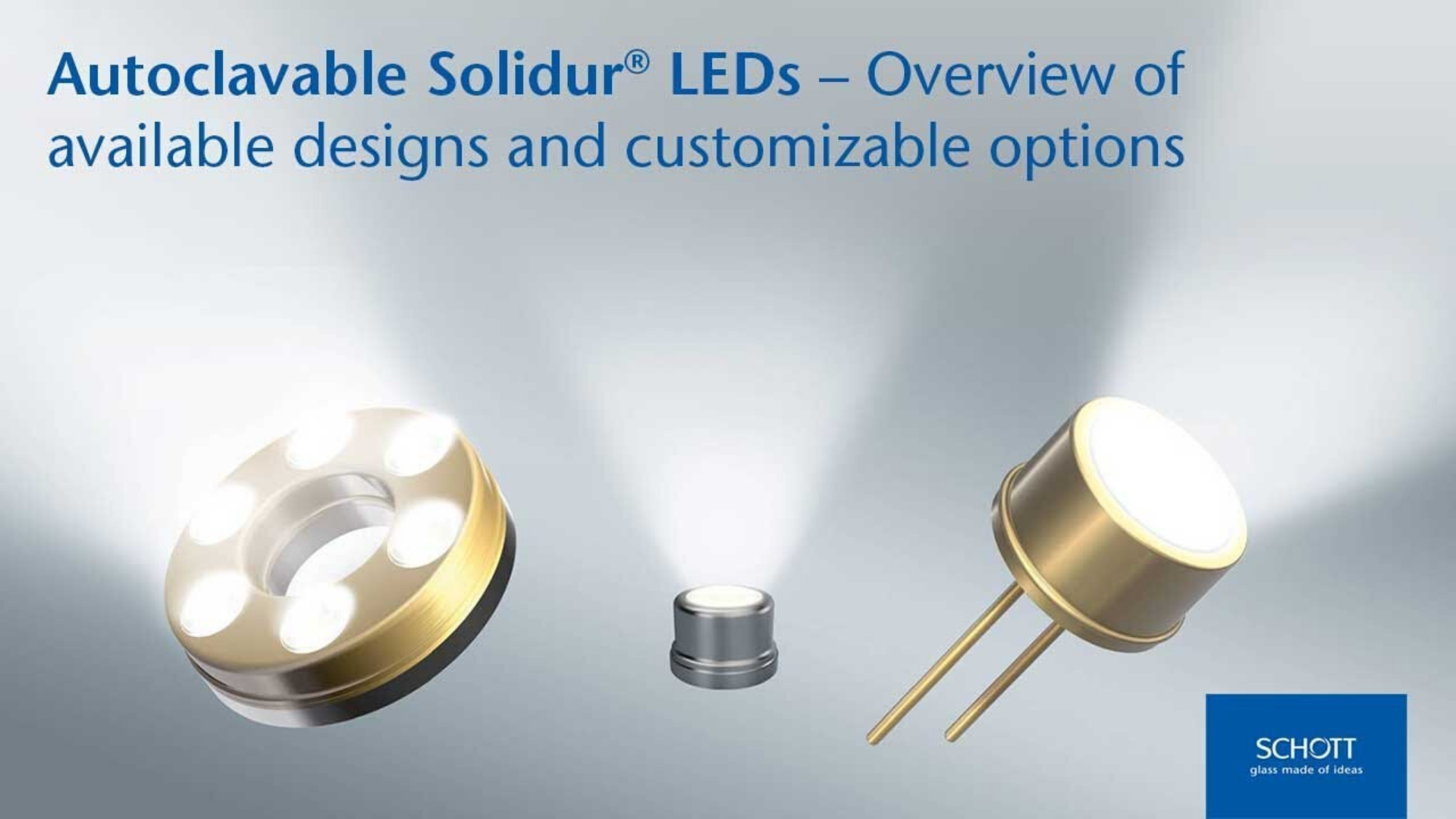 Clique para saber mais sobre a variedade de LEDs autoclaváveis SCHOTT Solidur® e suas opções personalizáveis